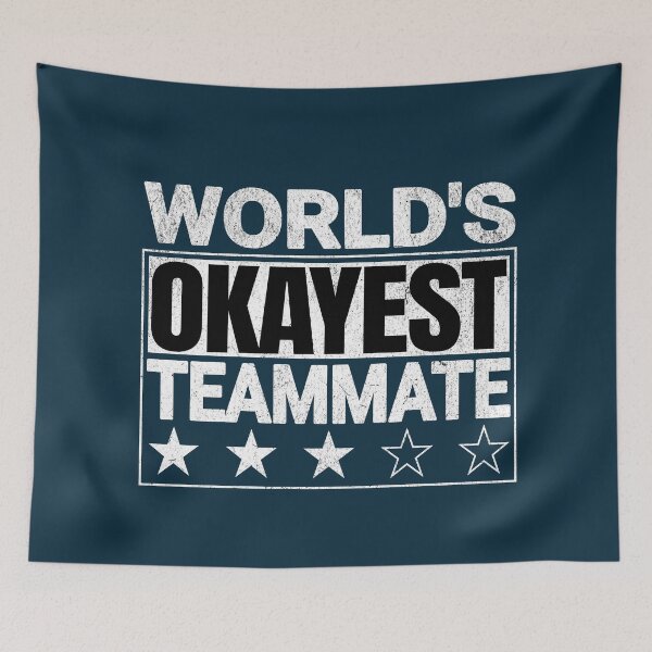 Item preview, World's Okayest Teammate Funny Saying designed and sold by NosandEdgy.