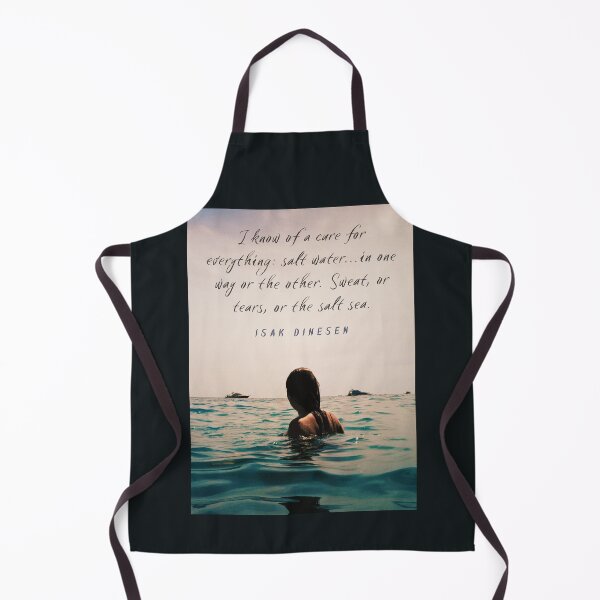 Item preview, Isak Dinesen quote: I know of a cure for everything: salt water...in one way or the other. Sweat, or tears, or the salt sea. designed and sold by artbleed.