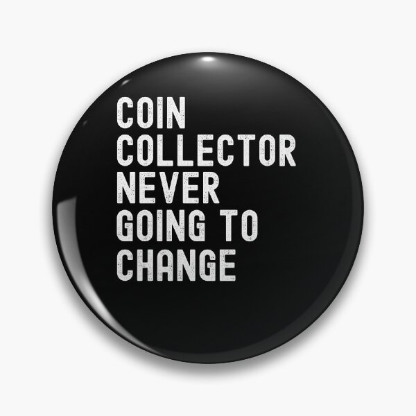 Item preview, Coin Collector Never Afraid Of Change cool Numismatist joke designed and sold by snowry.