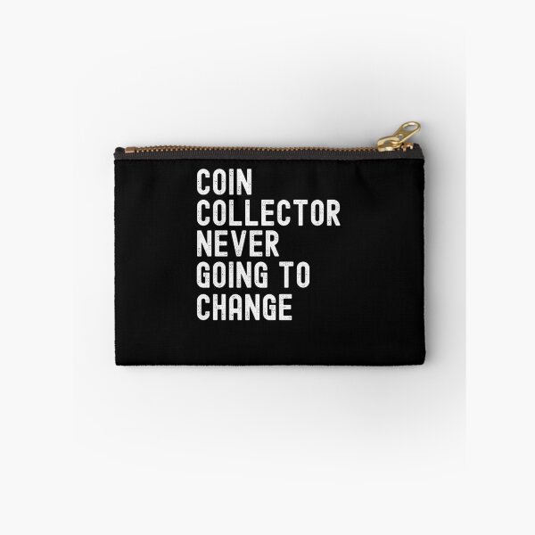 Item preview, Coin Collector Never Afraid Of Change cool Numismatist joke designed and sold by snowry.