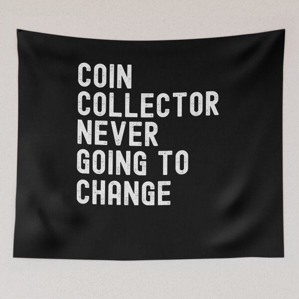 Item preview, Coin Collector Never Afraid Of Change cool Numismatist joke designed and sold by snowry.