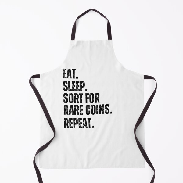 Item preview, Eat Sleep. Sort for rare coins repeat. funny Numismatist designed and sold by snowry.