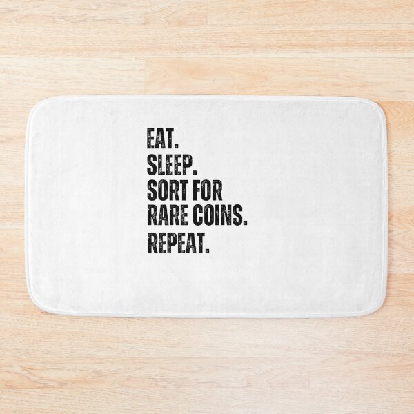 Item preview, Eat Sleep. Sort for rare coins repeat. funny Numismatist designed and sold by snowry.