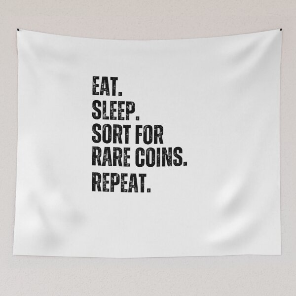 Item preview, Eat Sleep. Sort for rare coins repeat. funny Numismatist designed and sold by snowry.