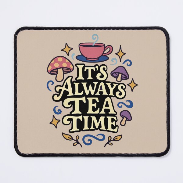 Item preview, It's Always Tea Time - Wonderland Quote designed and sold by Myra365Art.