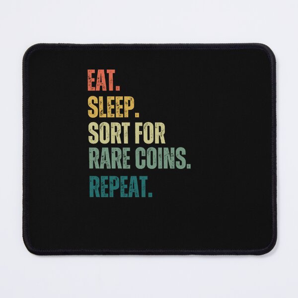 Item preview, Eat Sleep. Sort for rare coins repeat. funny coin collecting designed and sold by snowry.