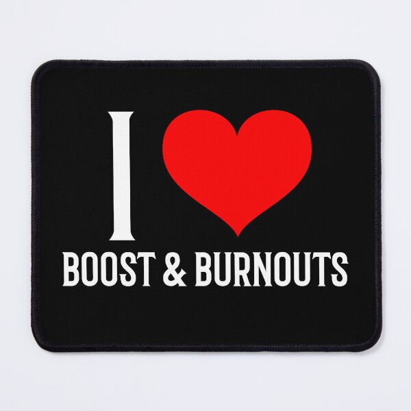 Item preview, I Love Boost and Burnouts Funny Turbo Car Racing designed and sold by CarantinedChaos.