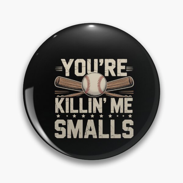 Item preview, Youre Killin Me Smalls Baseball Funny Cool designed and sold by DeadlockCrew.