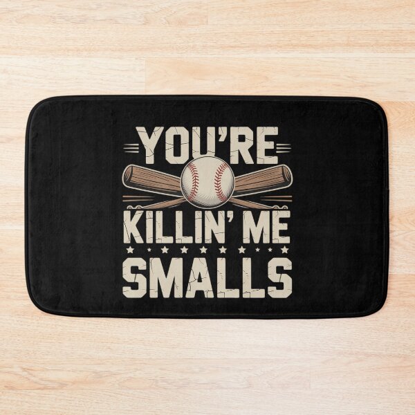 Item preview, Youre Killin Me Smalls Baseball Funny Cool designed and sold by DeadlockCrew.