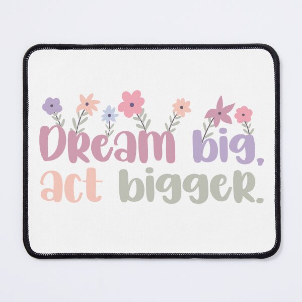 Item preview, Dream big, Act bigger designed and sold by SakuraLemonDS.