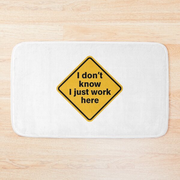Item preview, I Don’t Know, I Just Work Here designed and sold by HighlyAddictive.