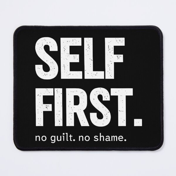 Item preview, Self first, no guilt ,no shame designed and sold by Newrealis.