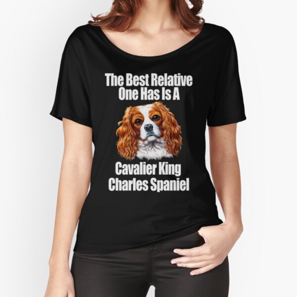 Best Relative Is A Cavalier King Charles Spaniel Relaxed Fit T-Shirt