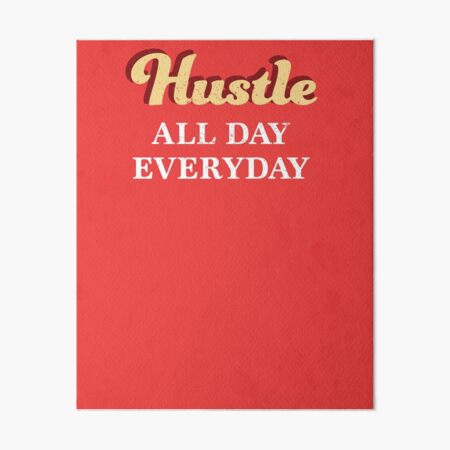 EVERYDAY HUSTLE | Art Board Print