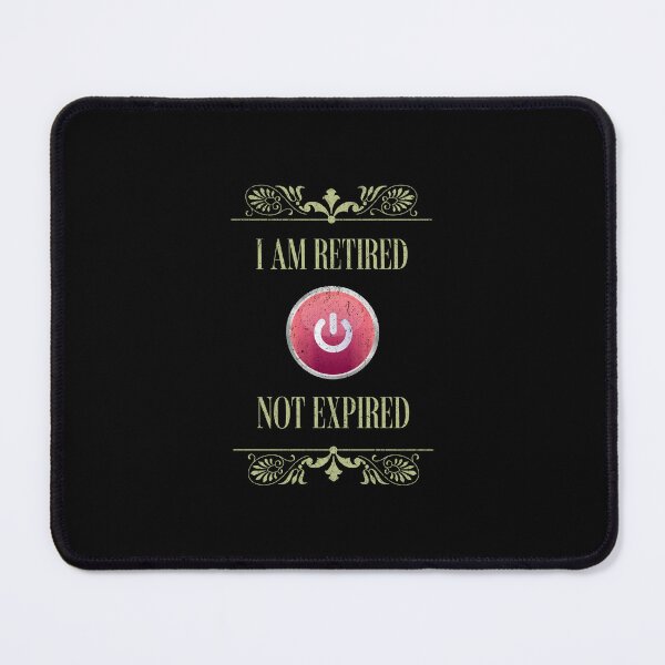 Item preview, I am retired, not expired designed and sold by Pflugart.