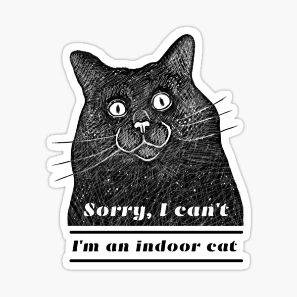 Item preview, Sorry I can't I'm an indoor cat designed and sold by alczar.