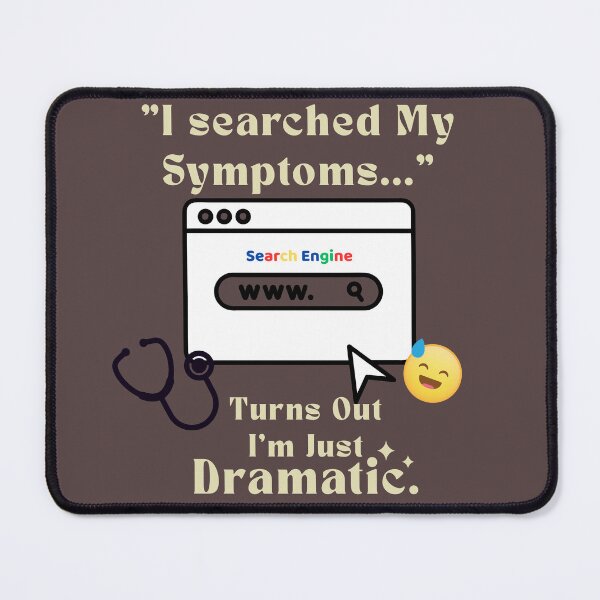 Item preview, I Googled My Symptoms – Turns Out I'm Just Dramatic | Funny Anxiety Tee designed and sold by Enga6.
