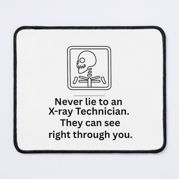 Item preview, Funny X-Ray Tech Design – Never Lie to an X-Ray Technician Pun Design designed and sold by crazydotdesigns.