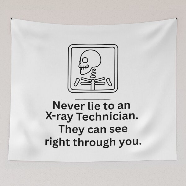 Item preview, Funny X-Ray Tech Design – Never Lie to an X-Ray Technician Pun Design designed and sold by crazydotdesigns.