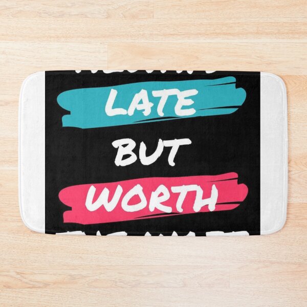 Item preview, Always Late But Worth the Wait – Funny Relatable Quote designed and sold by Italy-Shop.