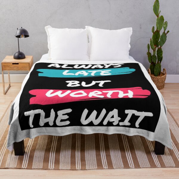 Item preview, Always Late But Worth the Wait – Funny Relatable Quote designed and sold by Italy-Shop.