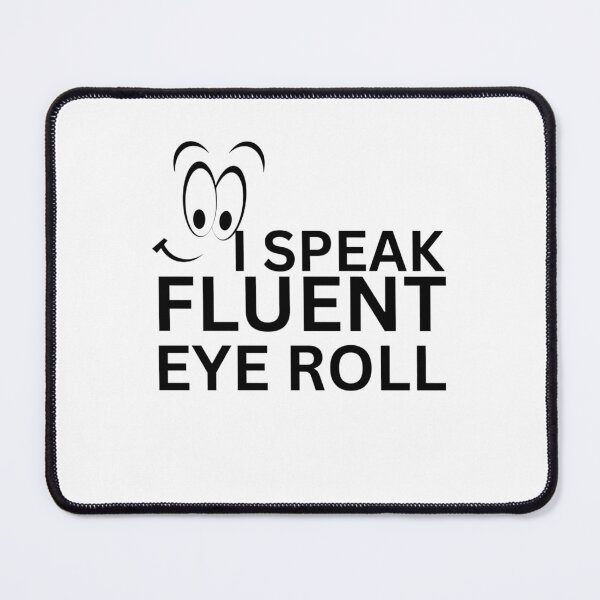 Item preview, Funny Sarcastic Quote – I Speak Fluent Eyeroll Cartoon Face Design designed and sold by crazydotdesigns.