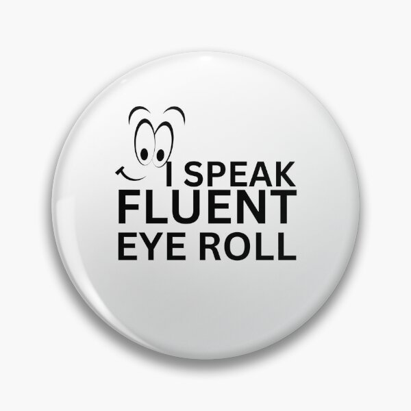 Item preview, Funny Sarcastic Quote – I Speak Fluent Eyeroll Cartoon Face Design designed and sold by crazydotdesigns.