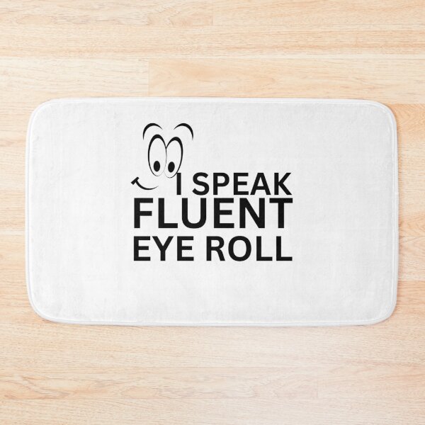 Item preview, Funny Sarcastic Quote – I Speak Fluent Eyeroll Cartoon Face Design designed and sold by crazydotdesigns.