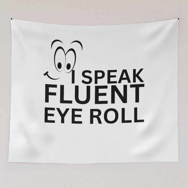 Item preview, Funny Sarcastic Quote – I Speak Fluent Eyeroll Cartoon Face Design designed and sold by crazydotdesigns.