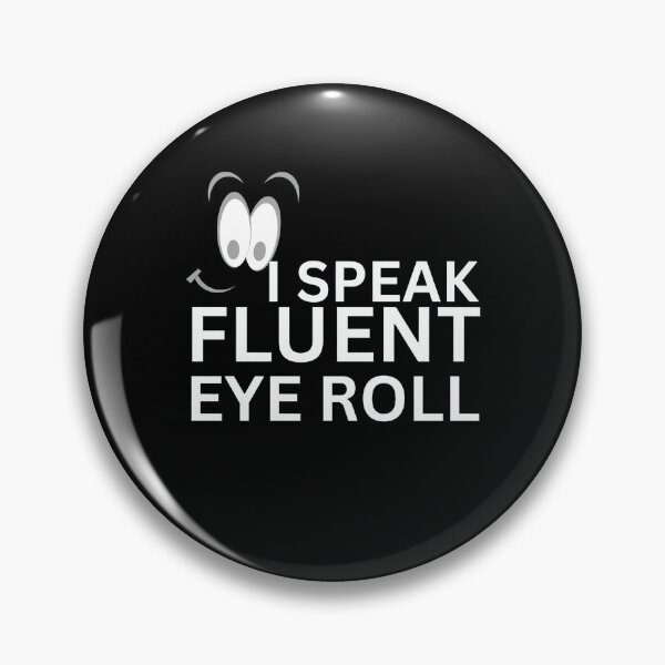 Item preview, Funny Sarcastic Quote – I Speak Fluent Eyeroll Cartoon Face Design designed and sold by crazydotdesigns.