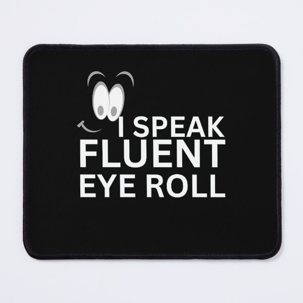 Item preview, Funny Sarcastic Quote – I Speak Fluent Eyeroll Cartoon Face Design designed and sold by crazydotdesigns.