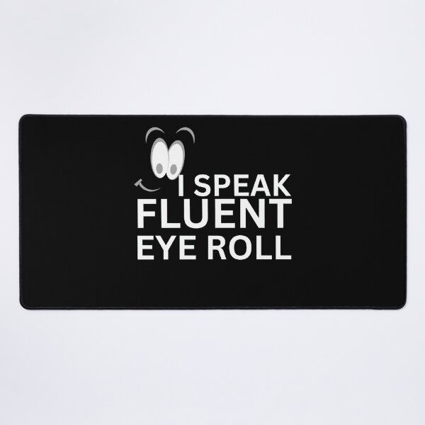 Item preview, Funny Sarcastic Quote – I Speak Fluent Eyeroll Cartoon Face Design designed and sold by crazydotdesigns.