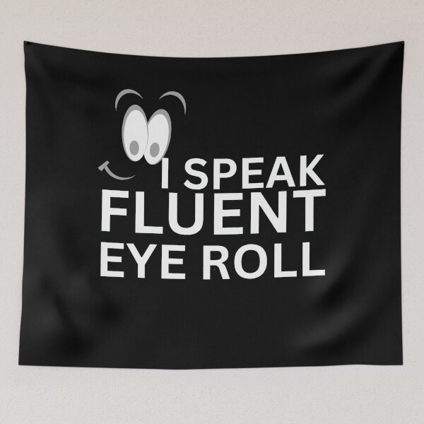 Item preview, Funny Sarcastic Quote – I Speak Fluent Eyeroll Cartoon Face Design designed and sold by crazydotdesigns.