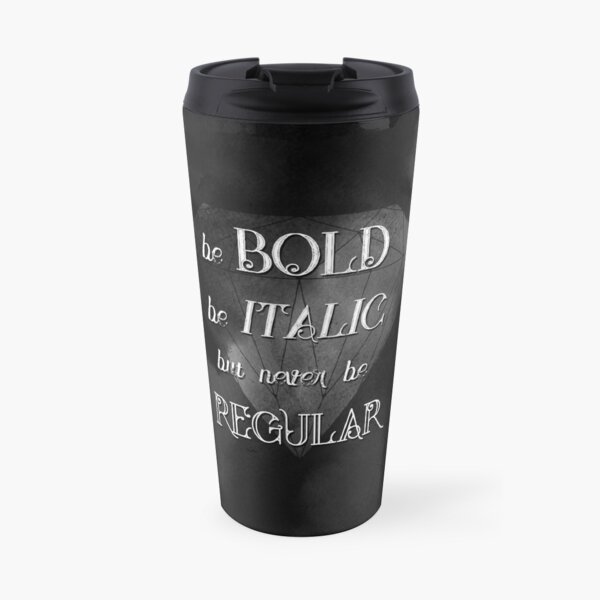 Be bold, be italic, but never be regular Thermobecher