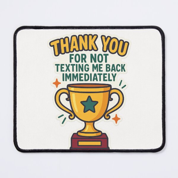 Item preview, Thank You for Not Texting Me Back Trophy  designed and sold by Places On Earth.