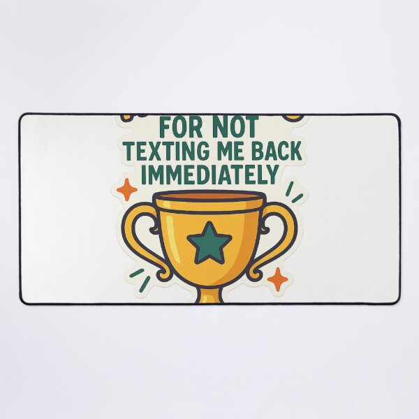 Item preview, Thank You for Not Texting Me Back Trophy designed and sold by Places On Earth.