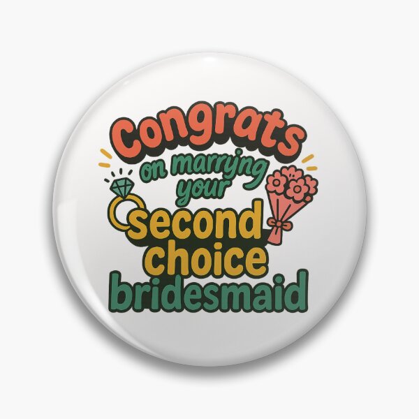 Item preview, Congrats on Marrying Your Second Choice Bridesmaid designed and sold by Places On Earth.