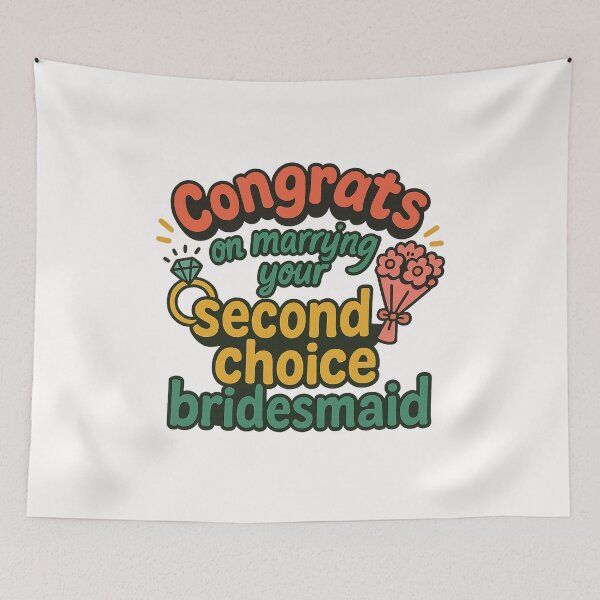 Item preview, Congrats on Marrying Your Second Choice Bridesmaid designed and sold by Places On Earth.