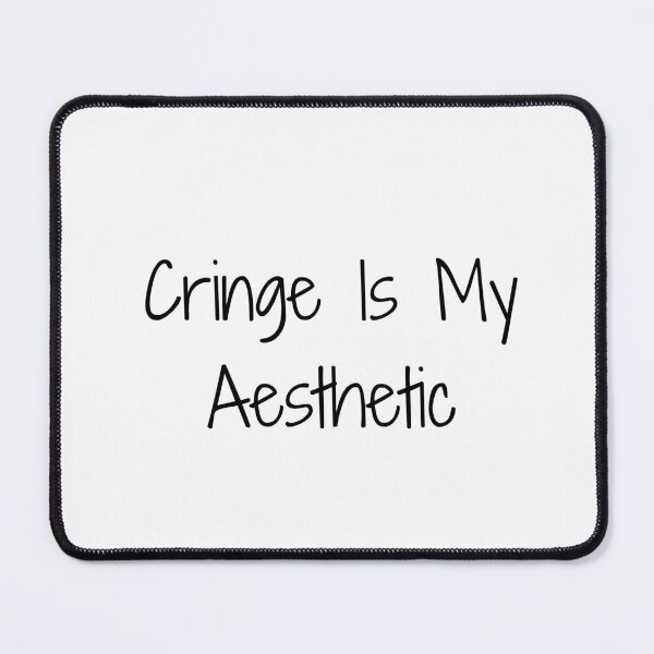 Item preview, Cringe Is My Aesthetic designed and sold by Ninjacatoff.