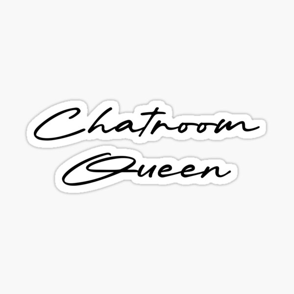 Item preview, Chatroom Queen designed and sold by Ninjacatoff.