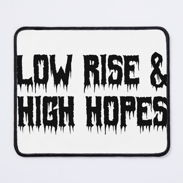 Item preview, Low Rise & High Hopes designed and sold by Ninjacatoff.