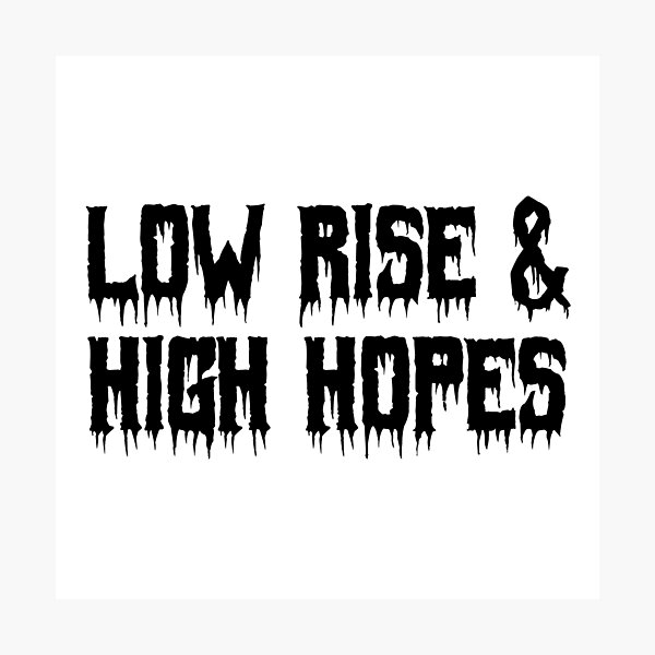 Item preview, Low Rise & High Hopes designed and sold by Ninjacatoff.