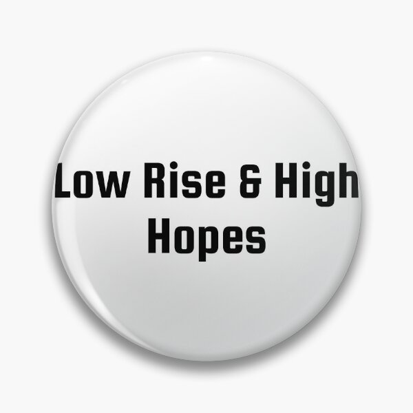 Item preview, Low Rise & High Hopes designed and sold by Ninjacatoff.