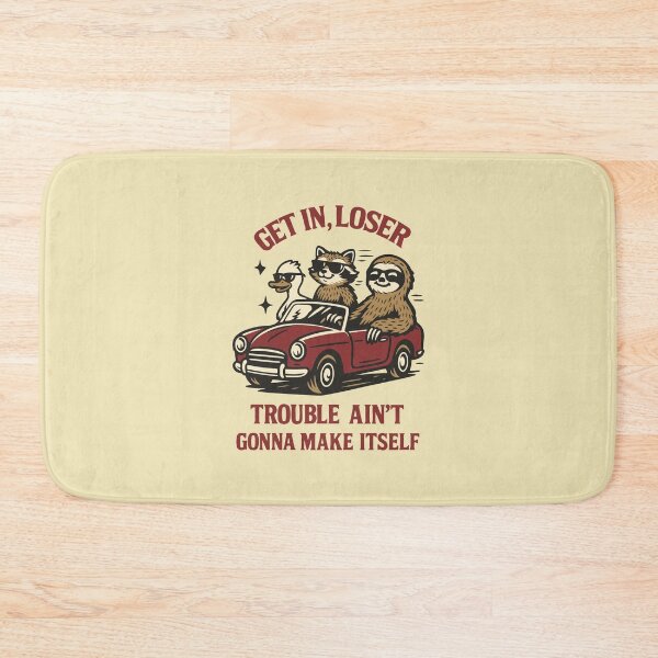 Item preview, Get in loser trouble ain't gonna make itself  designed and sold by BrownHorse90s.