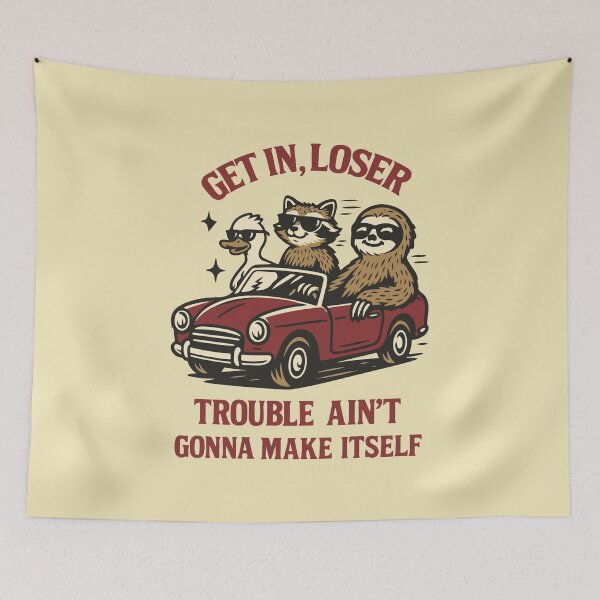 Item preview, Get in loser trouble ain't gonna make itself  designed and sold by BrownHorse90s.