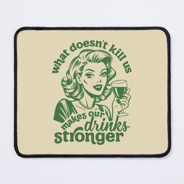 Item preview, What doesn't kill is make our drinks stronger  designed and sold by BrownHorse90s.