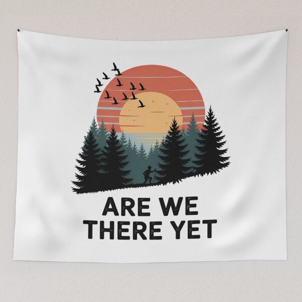 Item preview, Are We There Yet, Nature Lovers Back Packing Walking Hiking designed and sold by aidenpier.