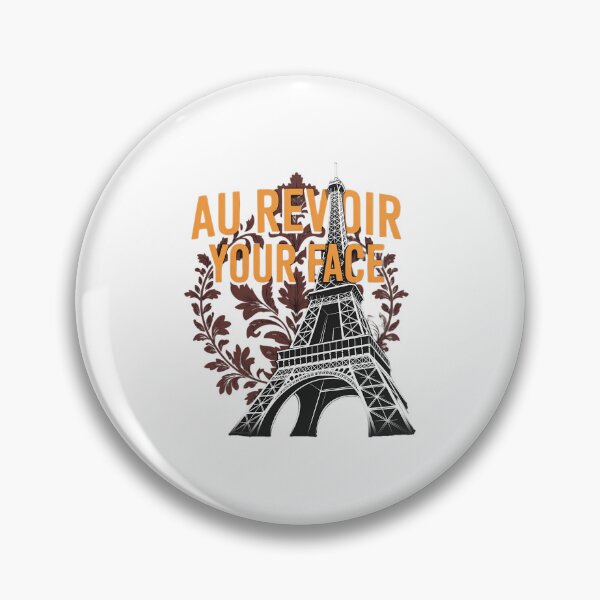 Item preview, Au Revoir Your Face Savage Quote Sayings Badass designed and sold by aidenpier.