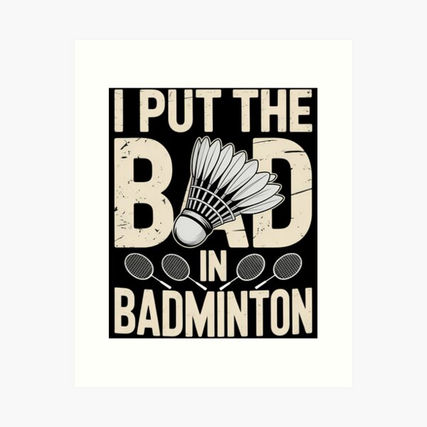 Item preview, Badminton I Put The Bad In Racquet Sport designed and sold by aidenpier.