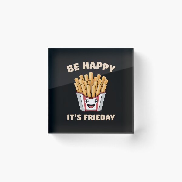 Item preview, Be Happy Its FRIEDAY Potato French Fries Pommes designed and sold by aidenpier.